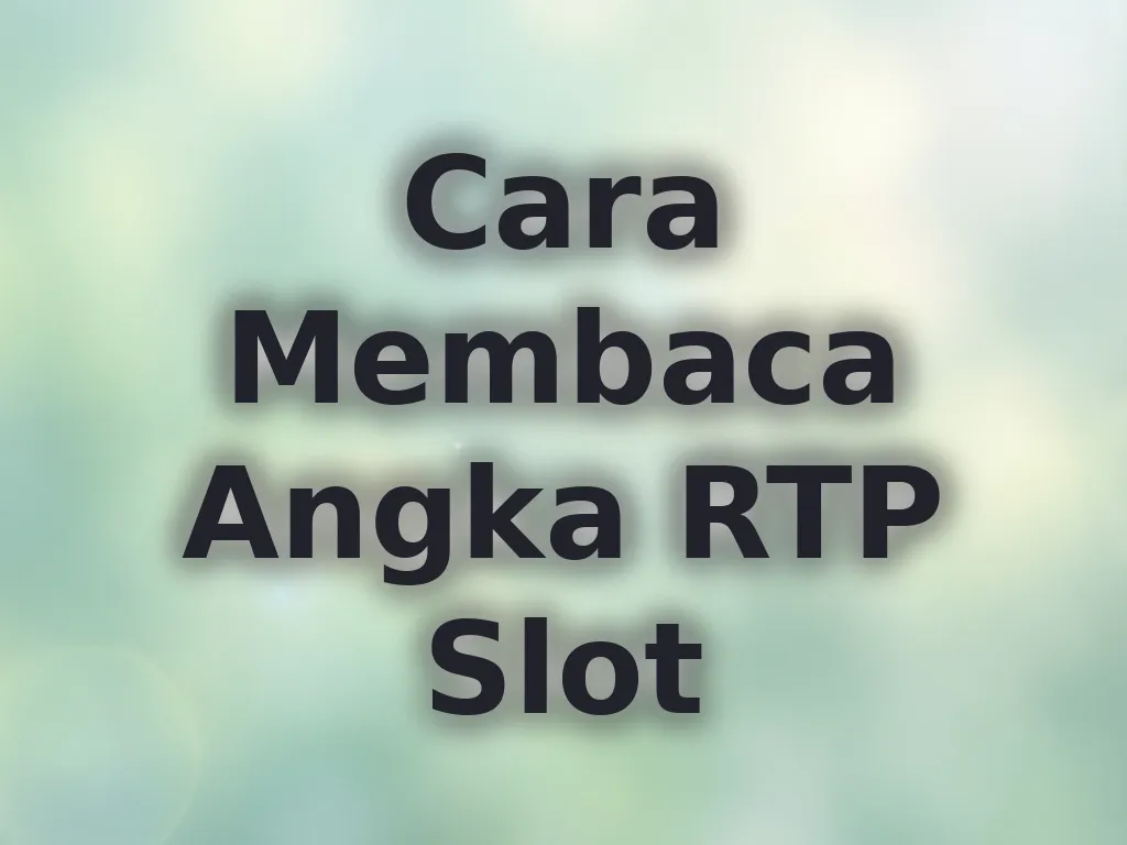 Cara Membaca Angka RTP Slot