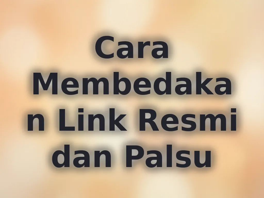 Cara Membedakan Link Resmi dan Palsu